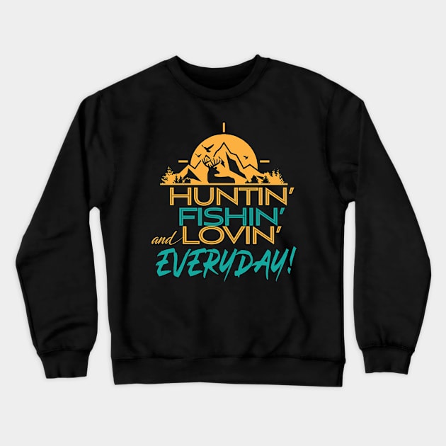 Hunting Fishing Loving Everyday' Unique Fishing Crewneck Sweatshirt by ourwackyhome